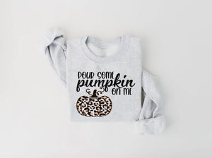 Pour Some Pumpkin On Me Crewneck Pre Order